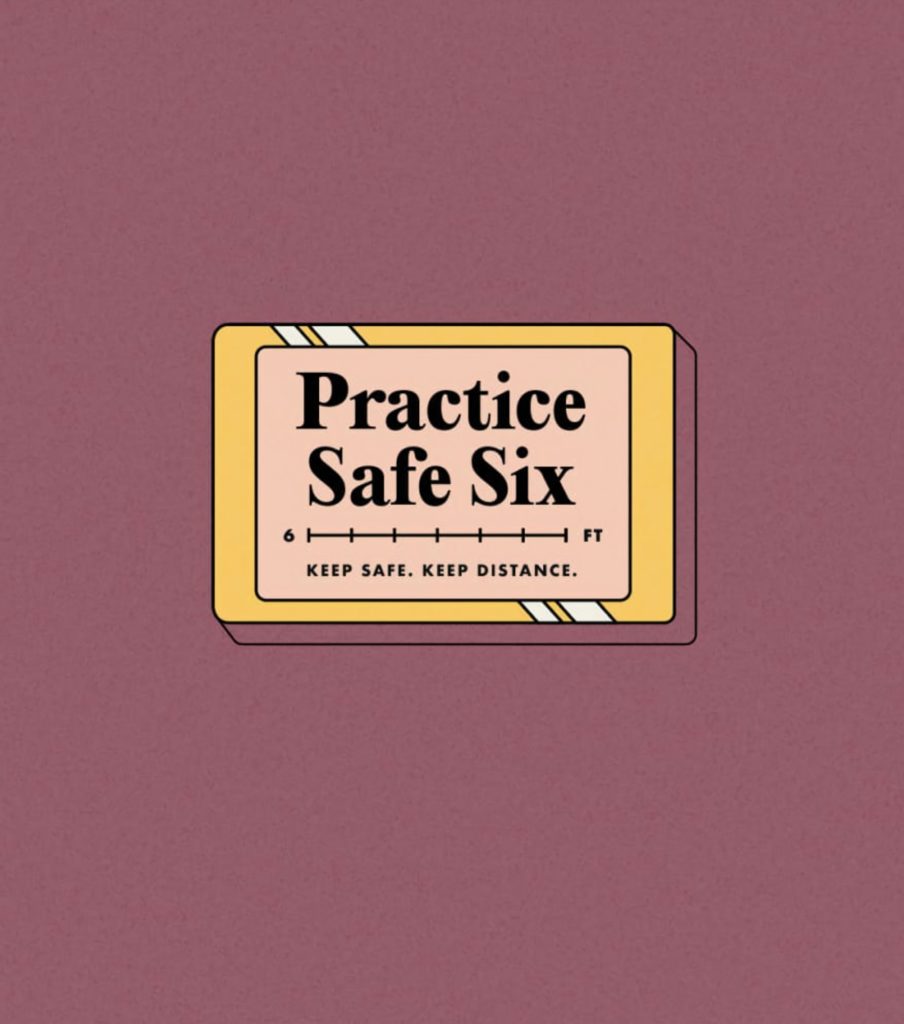 drawing of box that reads "practice safe six. keep safe. keep distance"
